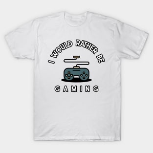 I would rather be gaming T-Shirt